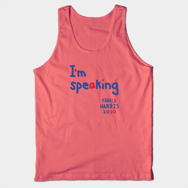 Im Speaking says Kamala Harris Tank Top by ellenhenryart